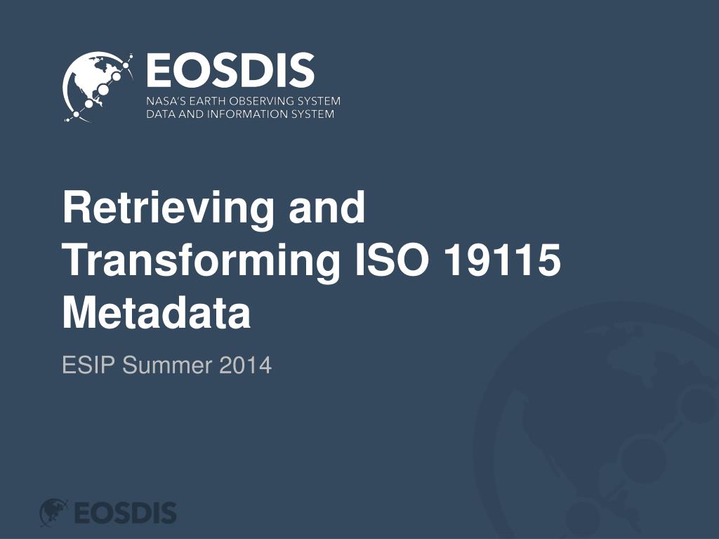 PPT - Retrieving and Transforming ISO 19115 Metadata PowerPoint ...