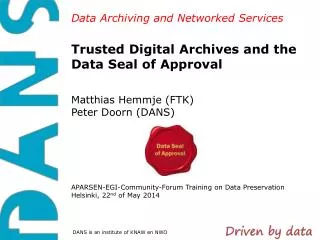 Trusted Digital Archives and the Data Seal of Approval