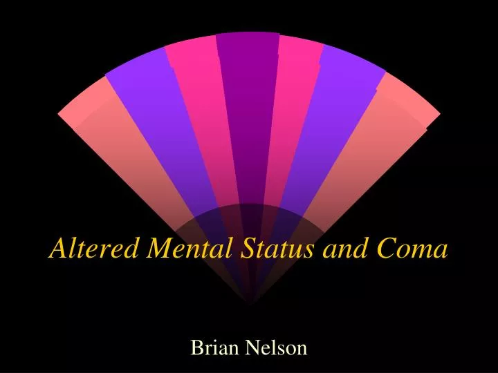 altered mental status and coma