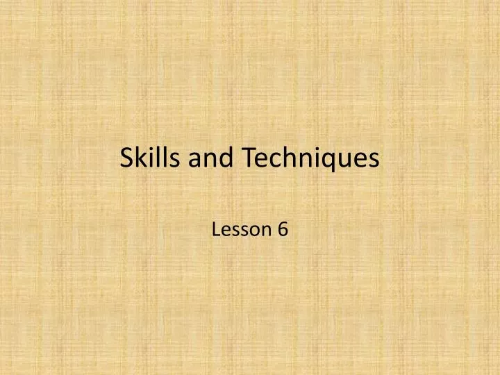 skills and techniques