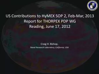 US Contributions to HyMEX SOP 2, Feb-Mar, 2013 Report for THORPEX PDP WG Reading, June 17, 2012