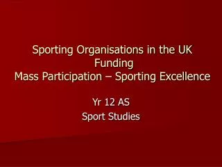 Sporting Organisations in the UK Funding Mass Participation – Sporting Excellence