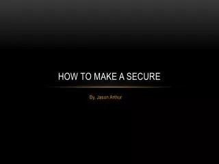 How to make a secure