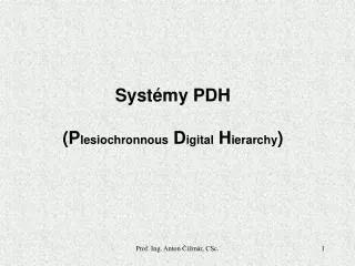 Systémy PDH (P lesiochronnous D igital H ierarchy )