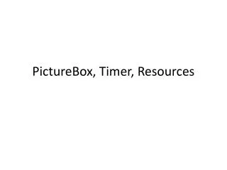 PictureBox , Timer , Resources