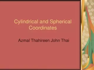 Cylindrical and Spherical Coordinates