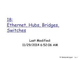 18: Ethernet, Hubs, Bridges, Switches