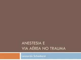 Anestesia e via aérea no trauma