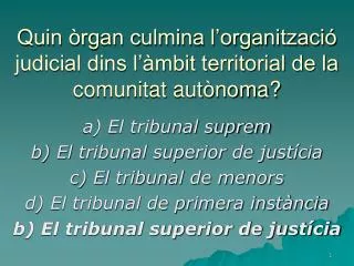 Quin òrgan culmina l’organització judicial dins l’àmbit territorial de la comunitat autònoma?