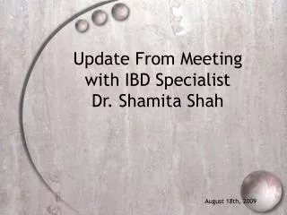 Update From Meeting with IBD Specialist Dr. Shamita Shah
