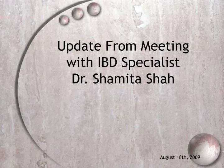 update from meeting with ibd specialist dr shamita shah
