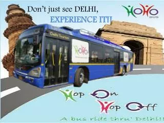 Don’t just see DELHI, EXPERIENCE IT!!