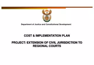 COST &amp; IMPLEMENTATION PLAN PROJECT: EXTENSION OF CIVIL JURISDICTION TO REGIONAL COURTS