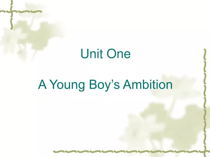 unit one a young boy s ambition