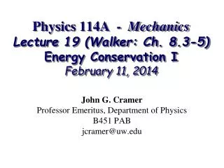 Physics 114A - Mechanics Lecture 19 (Walker: Ch. 8.3-5) Energy Conservation I February 11, 2014
