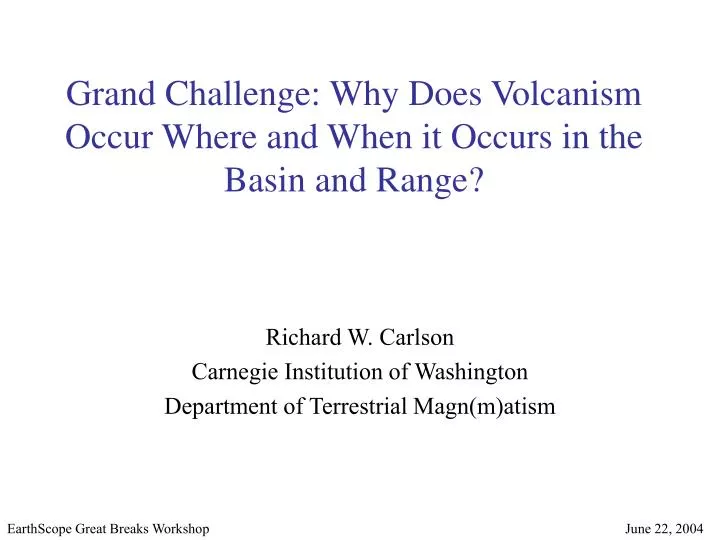 grand challenge why does volcanism occur where and when it occurs in the basin and range