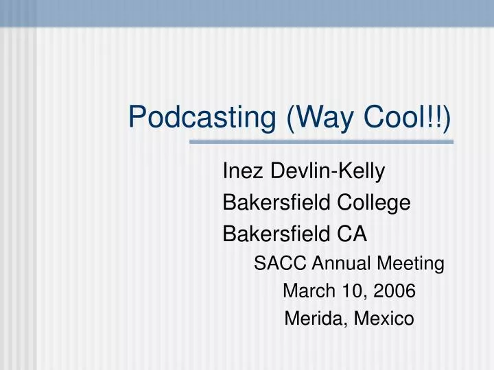 podcasting way cool