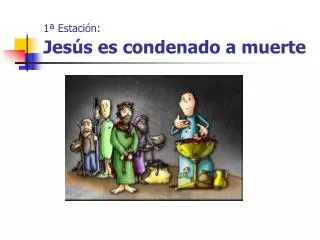 1ª Estación: Jesús es condenado a muerte