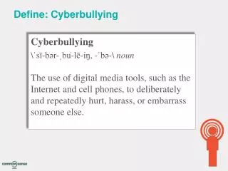 Define: Cyberbullying