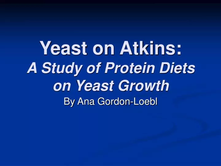 yeast on atkins a study of protein diets on yeast growth