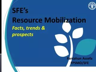 SFE’s Resource Mobilization Facts, trends &amp; prospects