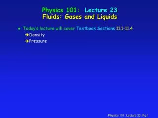 Physics 101: Lecture 23 Fluids: Gases and Liquids