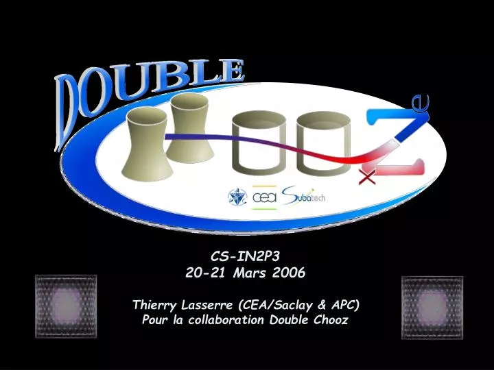 cs in2p3 20 21 mars 2006 thierry lasserre cea saclay apc pour la collaboration double chooz