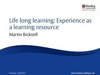 Life long learning: Experience as a learning resource