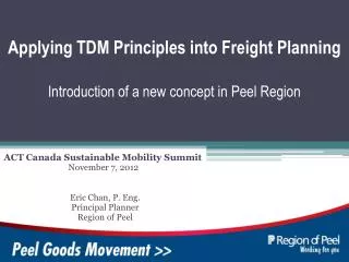 Applying TDM Principles into Freight Planning Introduction of a new concept in Peel Region