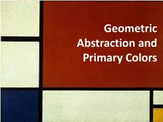 Geometric Abstraction and Primary Colors