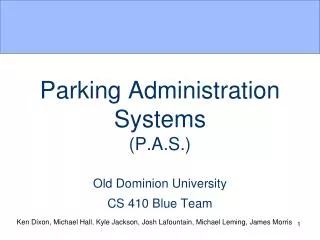 Parking Administration Systems (P.A.S.) Old Dominion University CS 410 Blue Team