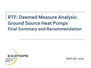 RTF: Deemed Measure Analysis: Ground Source Heat Pumps Final Summary and Recommendation
