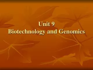 Unit 9 Biotechnology and Genomics