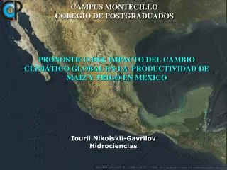 PRONÓSTICO DEL IMPACTO DEL CAMBIO CLIMÁTICO GLOBAL EN LA PRODUCTIVIDAD DE MAÍZ Y TRIGO EN MÉXICO