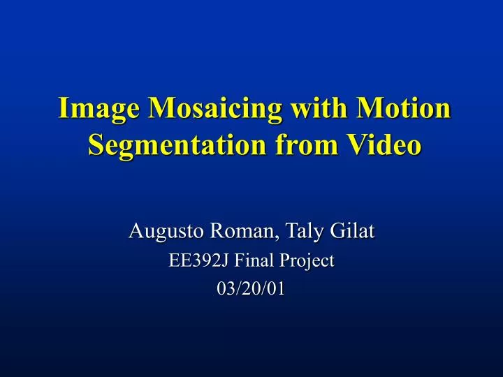 image mosaicing with motion segmentation from video