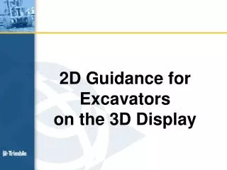 2D Guidance for Excavators on the 3D Display