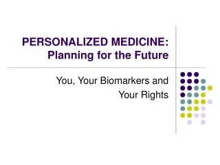PERSONALIZED MEDICINE: Planning for the Future