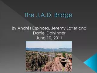 The J.A.D. Bridge