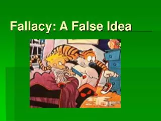 Fallacy: A False Idea