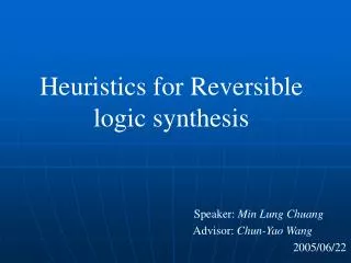 Heuristics for Reversible logic synthesis
