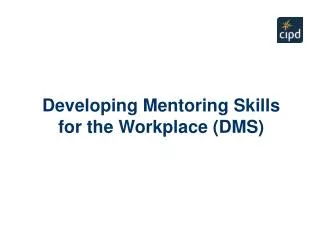 Developing Mentoring Skills for the Workplace (DMS)