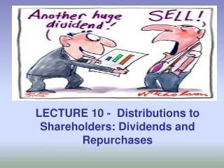 LECTURE 10 - Distributions to Shareholders: Dividends and Repurchases