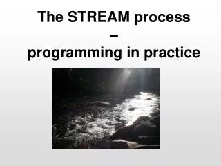 The STREAM process – programming in practice