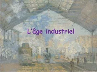 L’âge industriel