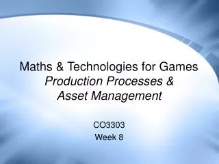 Maths &amp; Technologies for Games Production Processes &amp; Asset Management