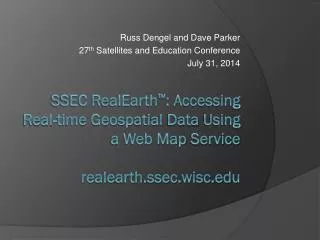 Russ Dengel and Dave Parker 27 th Satellites and Education Conference July 31, 2014