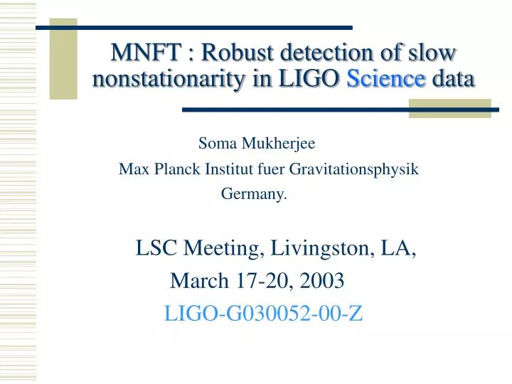 mnft robust detection of slow nonstationarity in ligo science data
