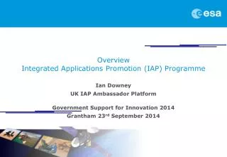 Overview Integrated Applications Promotion (IAP) Programme Ian Downey UK IAP Ambassador Platform