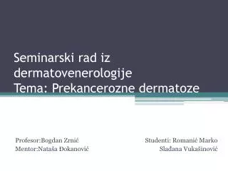 Seminarski rad iz dermatovenerologije Tema : Prekancerozne dermatoze