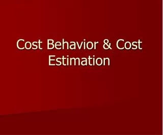 Cost Behavior &amp; Cost Estimation